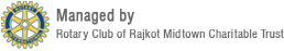 Managed By: Rotary Club of Rajkot Midtown Charitable trust